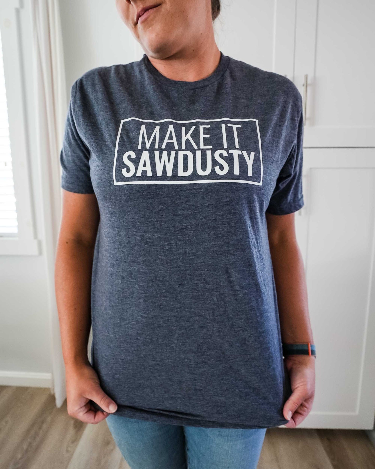 Make It Sawdusty T-Shirt, Woodworking Shirt, Carpenter Shirt, Handyman Shirts